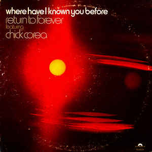 Return To Forever - Where Have I Known You Before - Album Cover