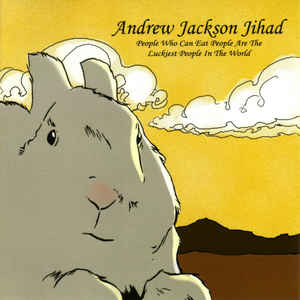 Andrew Jackson Jihad - People Who Can Eat People Are The Luckiest People In The World - Album Cover