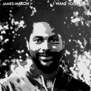 James Mason - I Want Your Love - Album Cover