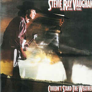 Stevie Ray Vaughan & Double Trouble - Couldn't Stand The Weather - Album Cover