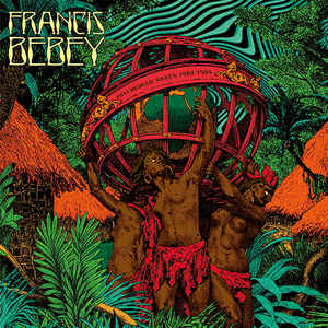 Francis Bebey - Psychedelic Sanza 1982 - 1984 - Album Cover