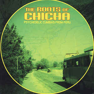 Various - The Roots Of Chicha (Psychedelic Cumbias From Peru) - Album Cover