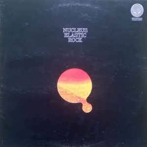 Nucleus (3) - Elastic Rock - VinylWorld