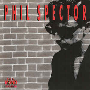 Phil Spector - Back To Mono (1958-1969) - Album Cover