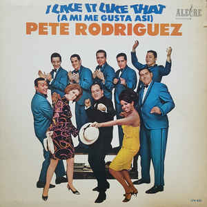 Pete Rodriguez (2) - I Like It Like That (A Mi Me Gusta Asi) - VinylWorld