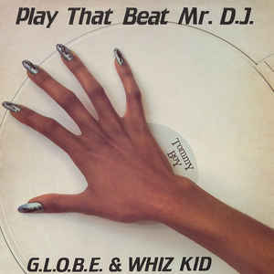 G.L.O.B.E. & Whiz Kid - Play That Beat Mr. D.J. - Album Cover