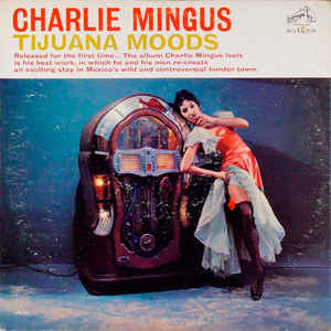 Charles Mingus - Tijuana Moods - Album Cover