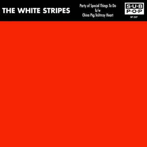The White Stripes - Party Of Special Things To Do b/w China Pig / Ashtray Heart - Album Cover