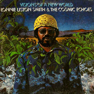 Lonnie Liston Smith And The Cosmic Echoes - Visions Of A New World - VinylWorld