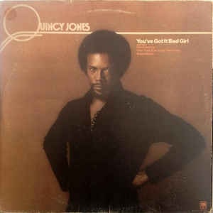 Quincy Jones - You've Got It Bad Girl - Album Cover